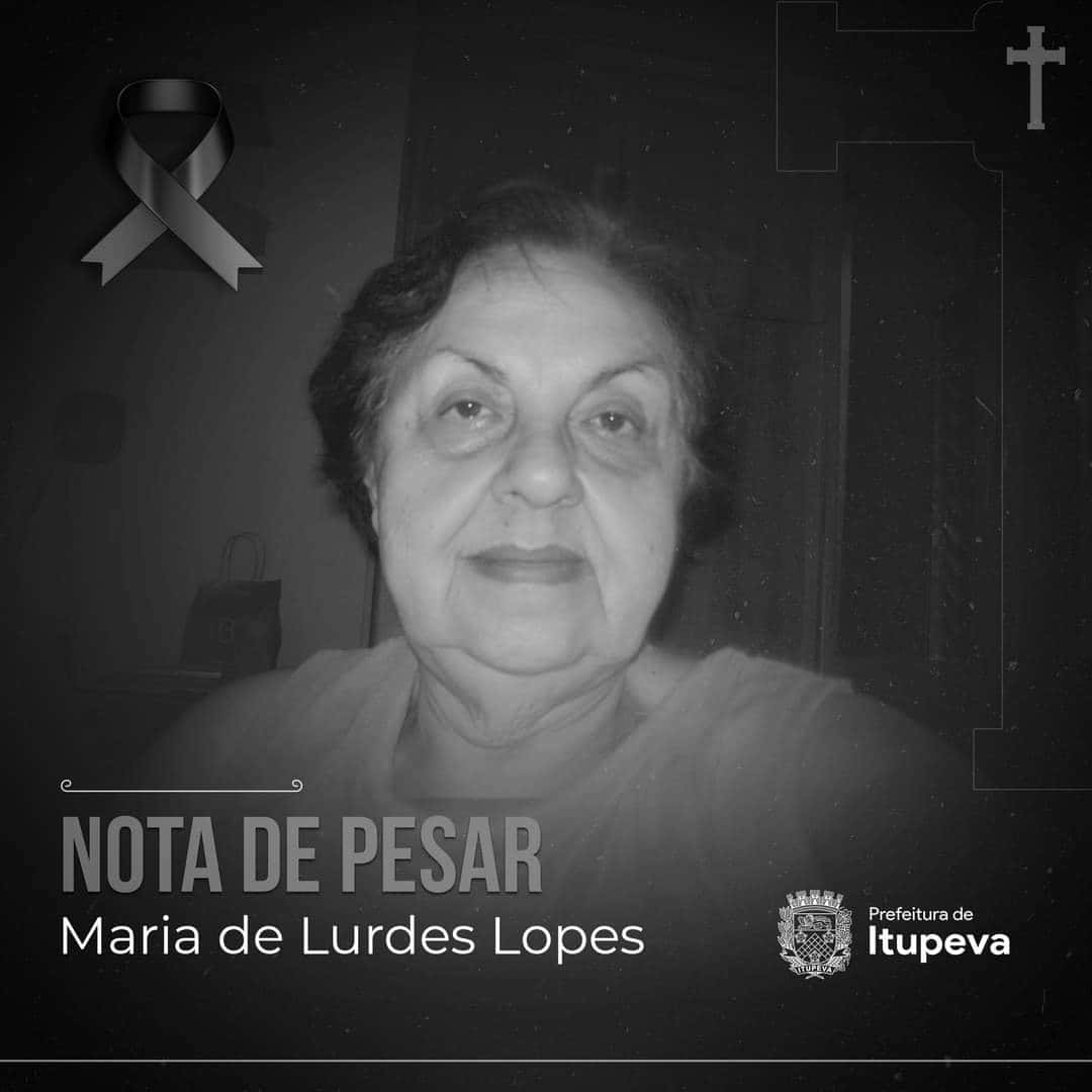 Prefeitura Municipal de Itupeva lamenta o falecimento de Maria de Lurdes Lopes