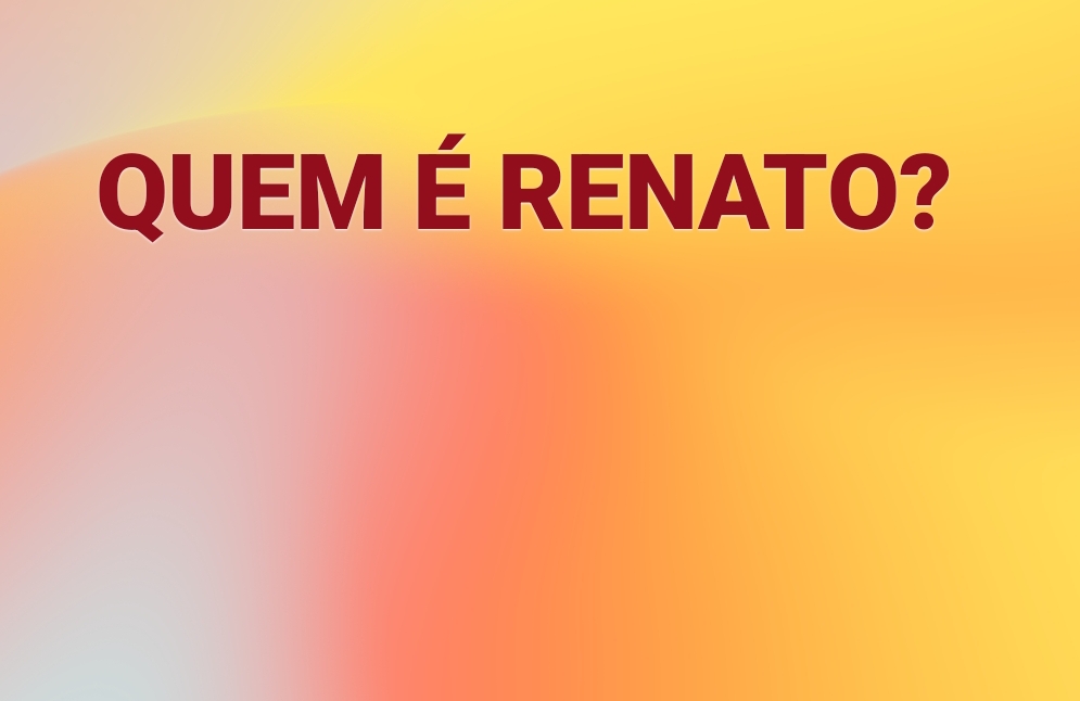 Quem é esse 'tal' de Renato?