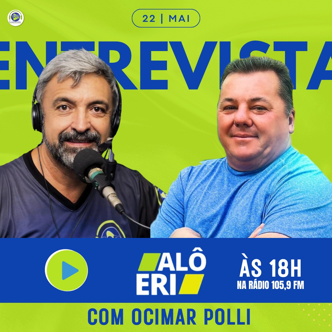  “Alô Eri” continua a sabatina com os pré-candidatos Ocimar Polli